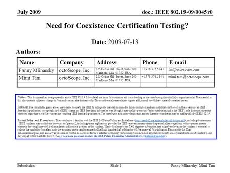 Doc.: IEEE 802.19-09/0045r0 Submission July 2009 Fanny Mlinarsky, Mimi TamSlide 1 Need for Coexistence Certification Testing? Notice: This document has.