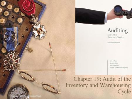 Copyright © 2007 Pearson Education Canada 1 Chapter 19: Audit of the Inventory and Warehousing Cycle.