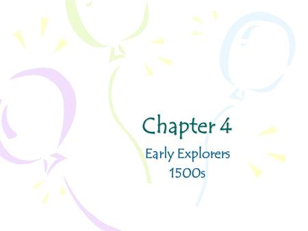 Chapter 4 Early Explorers 1500s. First Steps in a New Land Section 1 Christopher Columbus- Italian Sailing under Flag Quest for gold in Asia Reached America.