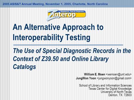 An Alternative Approach to Interoperability Testing The Use of Special Diagnostic Records in the Context of Z39.50 and Online Library Catalogs William.