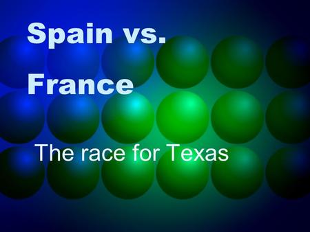 Spain vs. France The race for Texas. Territory French Territory: area northeast of Texas Spanish Territory: area southwest of Texas Texas is a buffer:
