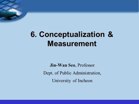 6. Conceptualization & Measurement