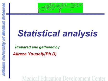 Statistical analysis Prepared and gathered by Alireza Yousefy(Ph.D)