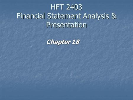 HFT 2403 Financial Statement Analysis & Presentation Chapter 18 Chapter 18.