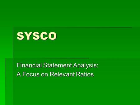 SYSCO Financial Statement Analysis: A Focus on Relevant Ratios.