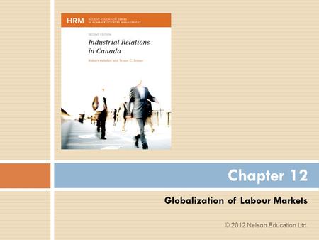 Globalization of Labour Markets Chapter 12 © 2012 Nelson Education Ltd.