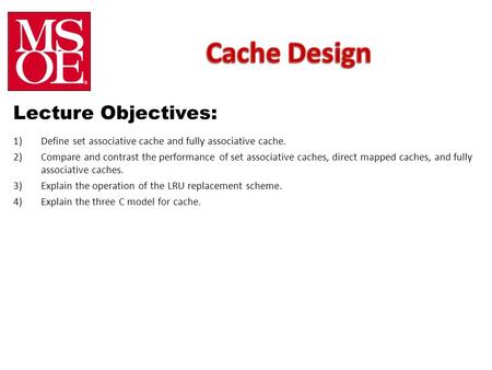 Lecture Objectives: 1)Define set associative cache and fully associative cache. 2)Compare and contrast the performance of set associative caches, direct.