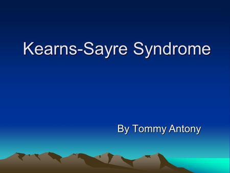 Kearns-Sayre Syndrome By Tommy Antony. Mitochondrial DNA Circular DNA Encodes for several RNA’s and Proteins Mitochondria produces energy for the body.