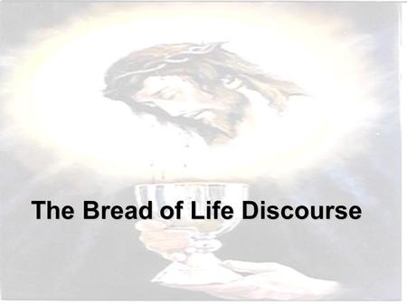 The Bread of Life Discourse. Jesus had just walked on water and multiplied loaves of bread and fishes, so many crowds of people had followed him across.