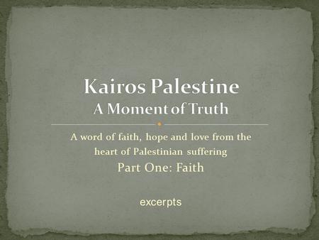 A word of faith, hope and love from the heart of Palestinian suffering Part One: Faith excerpts.