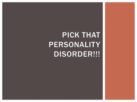 PICK THAT PERSONALITY DISORDER!!!.  Feelings of inadequacy  Doesn’t like to socialize with others  Very sensitive to what others think about them 