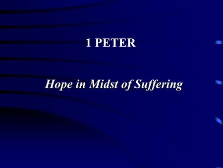 Hope in Midst of Suffering 1 PETER. 1 PETER A. Facts Asserted About Author 1. Name: Peter 1:1 2. Position: Apostle 1:1 Elder 5:1.