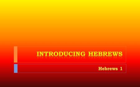 What is “Hebrews” ?  An Open Letter to Jewish Christians  The same audience James addressed  …but 20 years later!  Did they understand James?  Some.