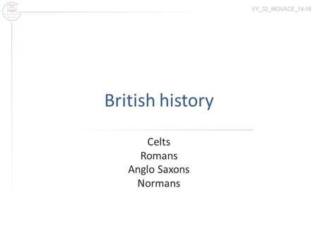 Celts Romans Anglo Saxons Normans
