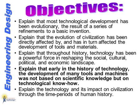 Objectives: Explain that most technological development has been evolutionary, the result of a series of refinements to a basic invention. Explain that.