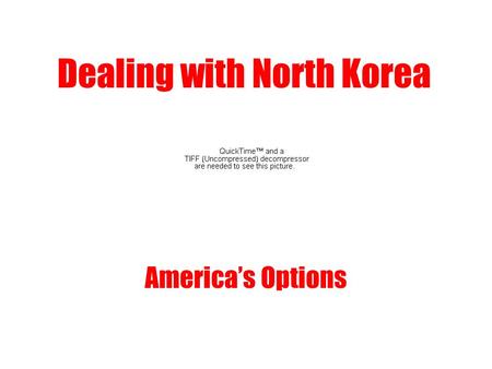 Dealing with North Korea America’s Options. Threats from North Korea Direct nuclear attack on US forces or allies Sale of nuclear and missile technologies.