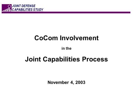 CoCom Involvement in the Joint Capabilities Process November 4, 2003.