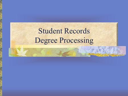 Student Records Degree Processing. About the Instructor Genice Milliner Student Enrollment Services (SES) Trainer 15 Years in Documentation and Training.