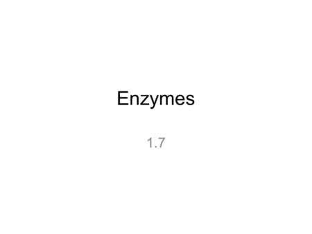 Enzymes 1.7. Enzymes proteins produced by cells biological catalysts speed up chemical reactions without being consumed.