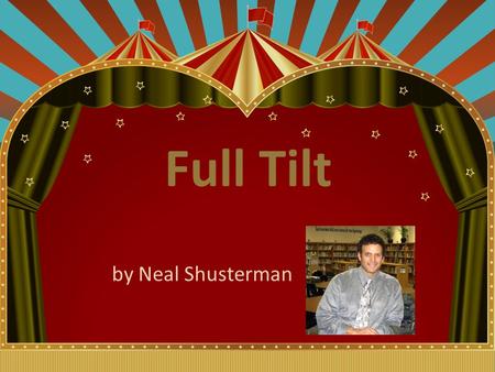 Full Tilt by Neal Shusterman. About Neal ShustermanNeal Shusterman Born in 1962; grew up in Brooklyn, New York. High school: American School of Mexico.