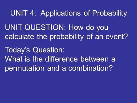 UNIT 4: Applications of Probability