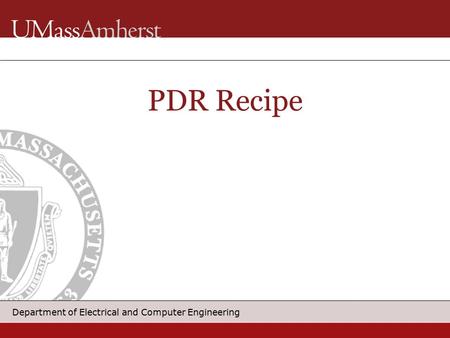 Department of Electrical and Computer Engineering PDR Recipe.