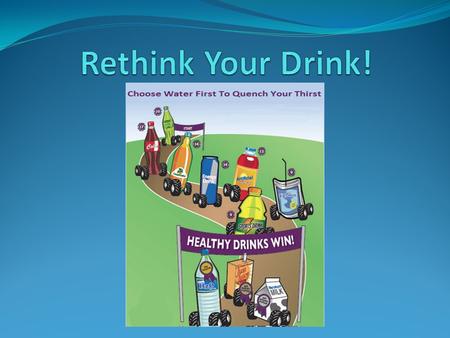 Rethink Your Drink!.