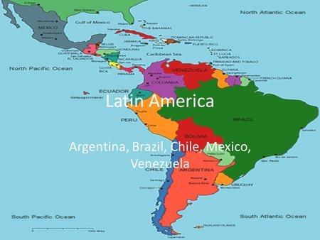 Latin America Argentina, Brazil, Chile, Mexico, Venezuela.