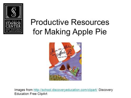 Productive Resources for Making Apple Pie Images from  Discoveryhttp://school.discoveryeducation.com/clipart/