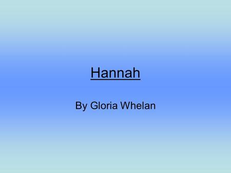 Hannah By Gloria Whelan. First let’s get into the setting: butter churn combine.