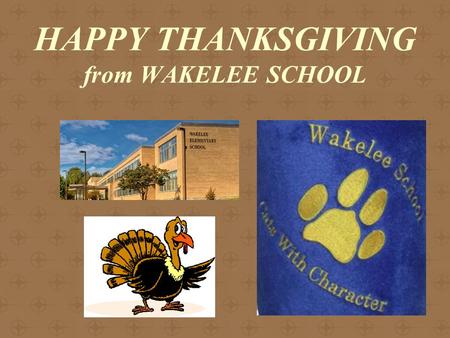 HAPPY THANKSGIVING from WAKELEE SCHOOL