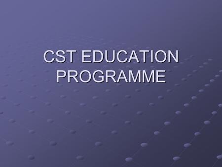 CST EDUCATION PROGRAMME. GOALS DURING CST Develop as competent doctors in accordance with “Good Medical Practice” Develop clinical competences Develop.