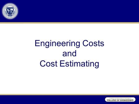Engineering Costs and Cost Estimating. Manufacturing Cost Structure Direct Materials Direct Labor Direct Labor: Cost of all “hands-on” effort required.