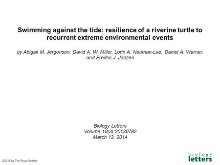 Swimming against the tide: resilience of a riverine turtle to recurrent extreme environmental events by Abigail M. Jergenson, David A. W. Miller, Lorin.