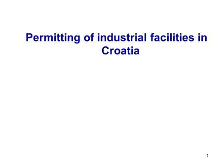 1 Permitting of industrial facilities in Croatia.
