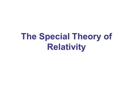 The Special Theory of Relativity. Galilean-Newtonian Relativity Definition of an inertial reference frame: One in which Newton’s first law is valid Earth.