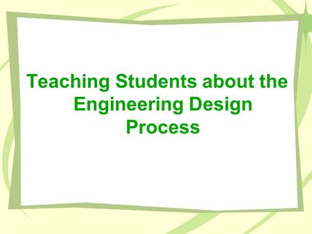 Teaching Students about the Engineering Design Process.