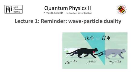Lecture 1: Reminder: wave-particle duality