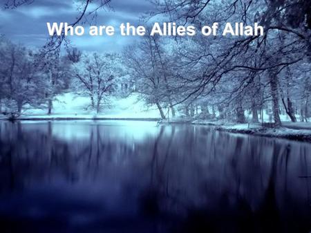 Who are the Allies of Allah. Allah has put his righteous slaves upon whom He has bestowed his grace in four levels, saying: “Whoever obeys Allah and the.