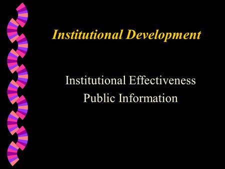 Institutional Development Institutional Effectiveness Public Information.