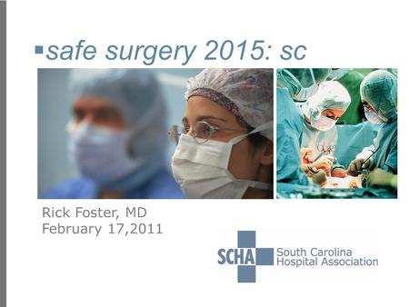  safe surgery 2015: sc Rick Foster, MD February 17,2011.