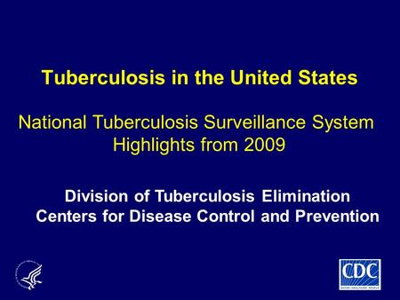 Division of Tuberculosis Elimination Centers for Disease Control and Prevention Tuberculosis in the United States National Tuberculosis Surveillance System.