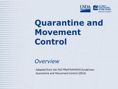 Quarantine and Movement Control Overview Adapted from the FAD PReP/NAHEMS Guidelines: Quarantine and Movement Control (2014)