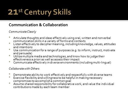 Communication & Collaboration Communicate Clearly  Articulate thoughts and ideas effectively using oral, written and nonverbal communication skills in.