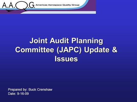 Joint Audit Planning Committee (JAPC) Update & Issues Prepared by: Buck Crenshaw Date: 9-16-09.