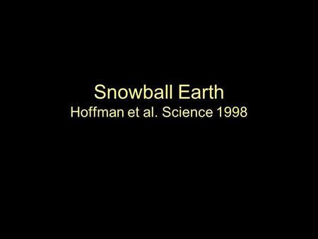 Snowball Earth Hoffman et al. Science 1998. Evidence.