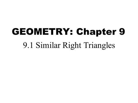 9.1 Similar Right Triangles