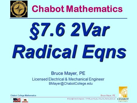 MTH55_Lec-46_sec_7-6b_2Var_Radical_Eqns.ppt 1 Bruce Mayer, PE Chabot College Mathematics Bruce Mayer, PE Licensed Electrical &