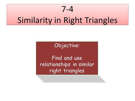 7-4 Similarity in Right Triangles