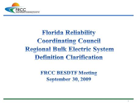 1. 2 NERC Bulk Electric System (BES) Definition (NERC Glossary of Terms Used in Reliability Standards) FERC Order 693 FRCC Handbook Review Task Force.